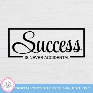 May include: Black and white graphic design with the text "Success is never accidental".