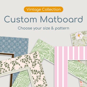 May include: The image showcases a variety of custom matboard designs from the Vintage Collection. The designs include floral, striped, and patterned options in colors like pink, green, and blue. Text on the image reads "Custom Matboard" and "Choose your size & pattern."