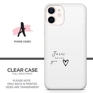 May include: A clear phone case with a white background and black text that says "Jesus loves you..." with a heart drawn next to it.