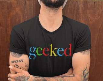 Geeked Graphic T-shirt-Stoner Gifts-Weed T-shirts-Unisex-Funny-Cannabis-Stoner Tee-420 Shirt-Medical Marijuana-Mary Jane-THC-CBD