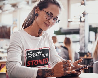 Sorry We're Stoned Sign Unisex Long Sleeve Shirt Stoner Gifts-weed-funny-Cannabis-Stoner-420 Shirt-Medical Marijuana-Graphic T-Mary Jane-THC