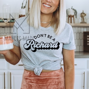 Dont be a Richard PNG File | Digital Sublimation File