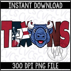 May include: A digital graphic featuring the word "TEXANS" with a blue bison mascot. The letters are in red, with the "T" showing a football player, the "E" with the American flag, and the "S" with a football texture. The image includes the text "INSTANT DOWNLOAD" and "300 DPI PNG FILE".