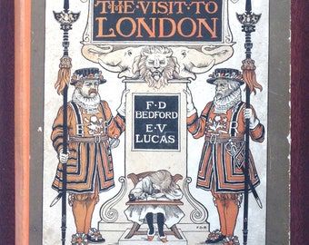 The Visit to London, by F.D. Bedford and E.V. Lucas, Methuen, London, 1902. Hardback