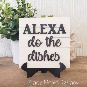 ALEXA Do The Dishes Sign, Farmhouse Kitchen Decor, Funny Kitchen Sign, Housewarming Gift, Friend Gift, Hey Google, Hey Siri, Easel Included