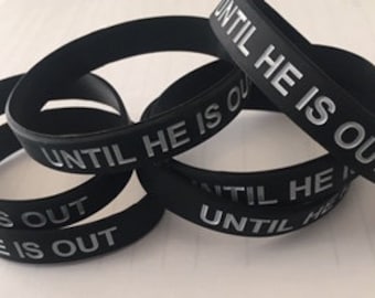 Is he really out???  Anti-Trump 1/2 inch Wristband-(free thin band with every order)-Until He Is Out Movement