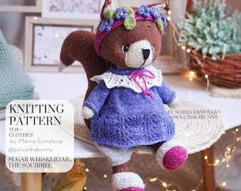 May include: A knitted squirrel toy wearing a purple dress with a white lace collar, a pink headband with purple and green flowers, and white shoes with pink accents. The text on the image reads: KNITTING PATTERN TOY + CLOTHES by Mariia Ermolova @polushkabunny SUGAR WHISKERTAIL, THE SQUIRREL BY MARIIA ERMOLOVA @POLUSHKABUNNY.