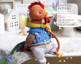 SET Knitting Patterns - ROOSTER Toy + Clothes -  Sir Reginald Crowley by Mariia Ermolova @polushkabunny