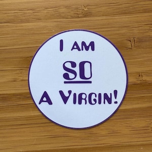 I Am SO A Virgin Sticker/Magnet | Custom Handmade | 90s Y2K Psychedelic T-Shirt Inspired