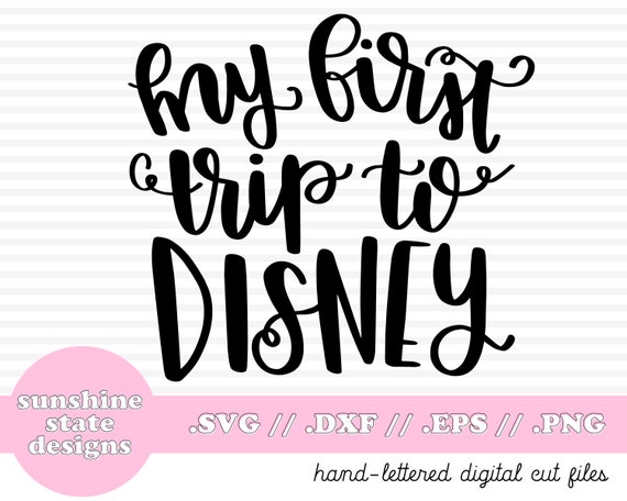 Download First Disney Trip Svg Disney Svg Dxf Hand Lettered Etsy