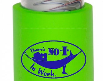 Koozie Can Cooler - No I In Work