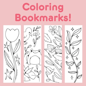 May include: Four coloring bookmarks with floral and animal designs. The bookmarks feature a tulip, a bird, a frog, flowers, strawberries, and leaves. The text "Coloring Bookmarks!" is in pink at the top.
