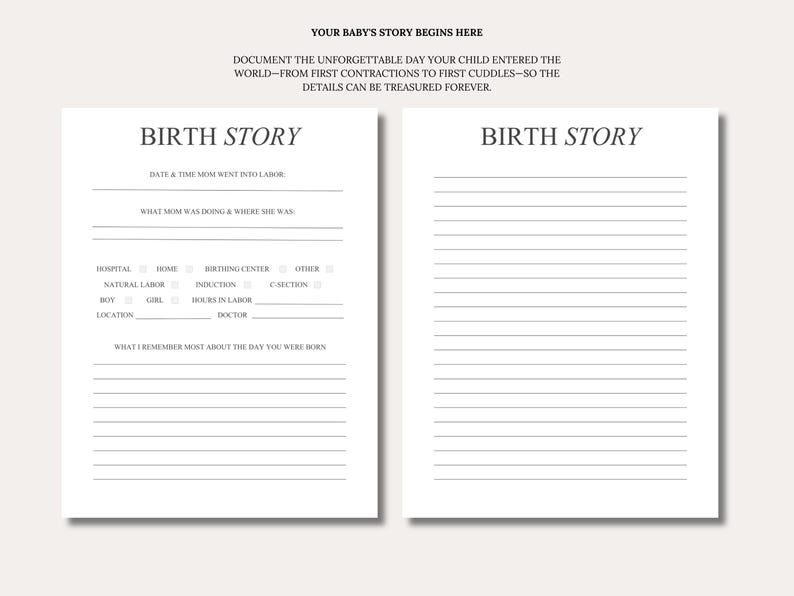 May include: Two white pages of a birth story journal with black text. The left page features prompts for labor details, location, and birth type. The right page contains lined space for writing. The header reads YOUR BABY'S STORY BEGINS HERE.