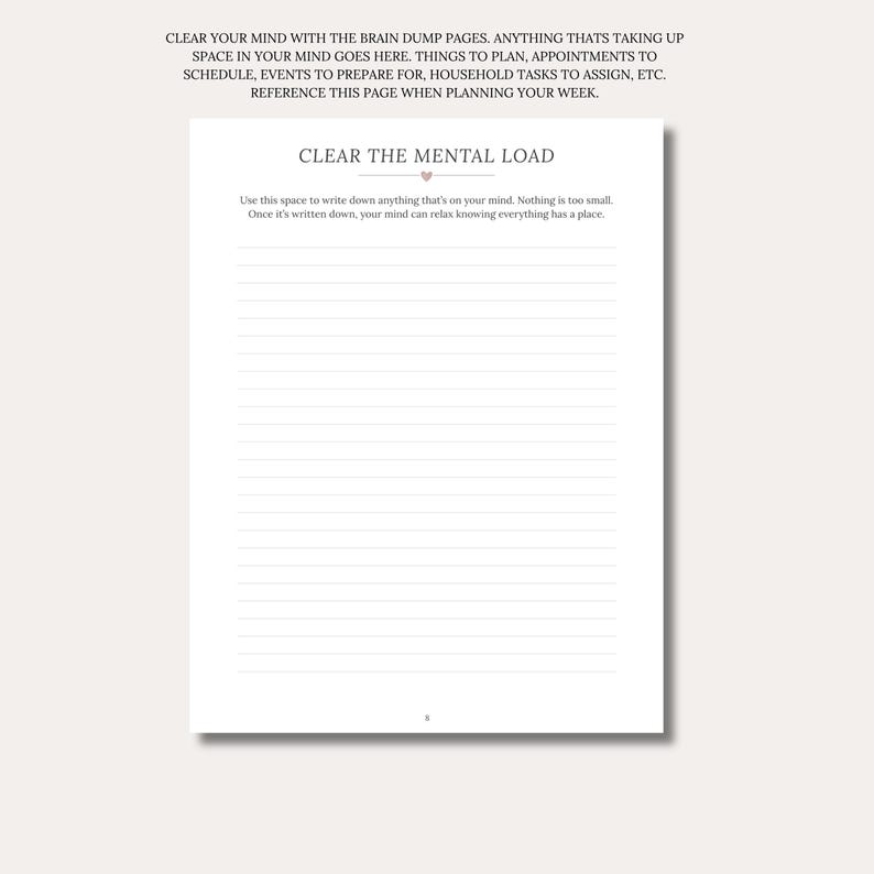 May include: A white planner page titled CLEAR THE MENTAL LOAD with a small heart icon. The text reads: Use this space to write down anything that's on your mind. Nothing is too small. Once it's written down, your mind can relax knowing everything has a place. It features horizontal lines for writing and the number 8 at the bottom.