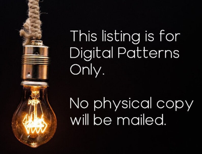 May include: A light bulb hanging from a cord with the text "This listing is for Digital Patterns Only. No physical copy will be mailed."