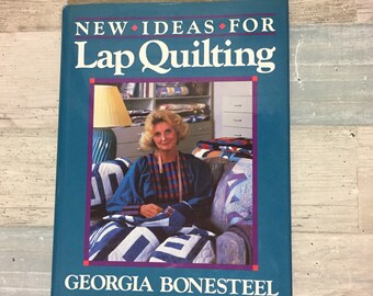 New Ideas for Lap Quilting, Georgia Bonesteel, HC Book, 1987