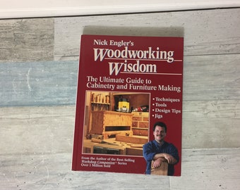 Woodworking Wisdom, Nick Engler, HC Book 1997, Ultimate Guide to Cabinetry and Furniture Making