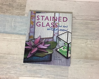 Stained Glass in an Afternoon Vicki Payne HC Book