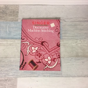Singer Decorative Machine Stitching Sewing Reference Library Book