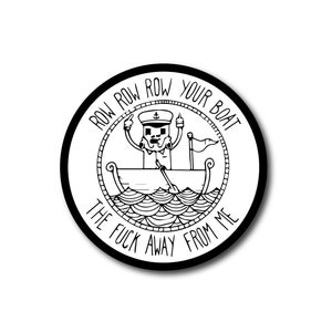Row Your Boat The F*ck Away From Me Vinyl Decal
