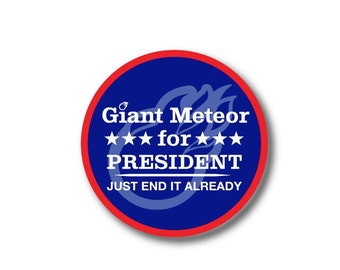 Giant Meteor for President Vinyl Decal