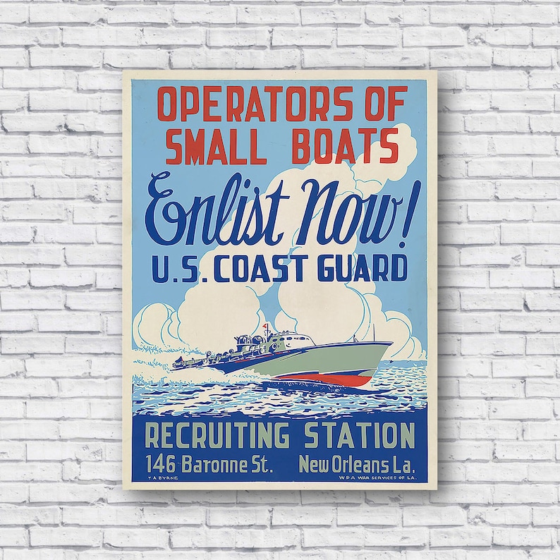 May include: A vintage poster advertising for the U.S. Coast Guard. The poster features a blue, white, and red color scheme with the text "Operators of Small Boats Enlist Now! U.S. Coast Guard" and a drawing of a boat speeding through the water. The poster also includes the text "Recruiting Station 146 Baronne St. New Orleans La."