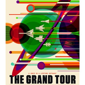 May include: A retro-style poster with a colorful graphic design depicting a spacecraft flying through a field of planets. The text reads "The Grand Tour: A Once in a Lifetime Getaway. Jupiter/Saturn/Uranus/Neptune. Experience the Charm of Gravity Assists. Every 175 Years. Now Boarding."