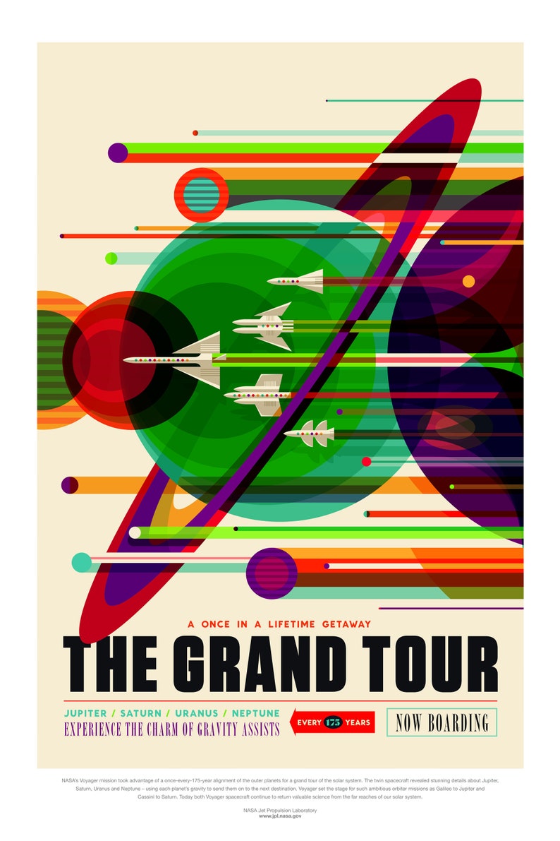 May include: A retro-style poster with a colorful graphic design depicting a spacecraft flying through a field of planets. The text reads "The Grand Tour: A Once in a Lifetime Getaway. Jupiter/Saturn/Uranus/Neptune. Experience the Charm of Gravity Assists. Every 175 Years. Now Boarding."