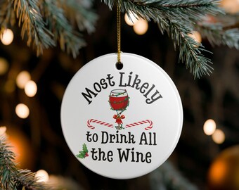 Most Likely to Drink All the Wine Christmas Ornament, Funny Christmas Decoration, Gift for Wine Lovers, Unique Holiday Decor, Funny Holiday