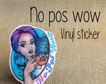 No pos wow sticker | Spanish stickers | Mexican stickers | vinyl waterproof stickers | laminated stickers|Hispanic stickers |quote stickers