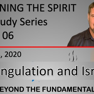 Op de afbeelding: Een grijs scherm met de tekst "AWAKENING THE SPIRIT Bible Study Series Session 06 March 18, 2020 Triangulation and Israel BEYOND THE FUNDAMENTALS". Een man met een baard is in de rechterbovenhoek van het scherm.