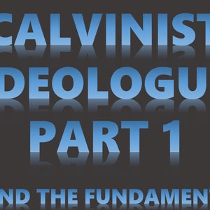 Calvinist Ideologue Part 1 image 1