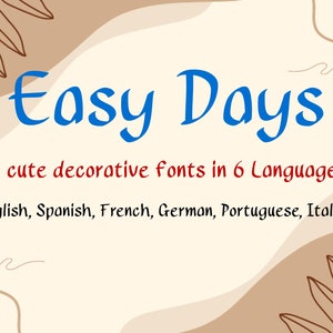 Easy Days es lindas fuentes decorativas en 6 idiomas. (Inglés, español, francés, alemán, portugués, italiano)