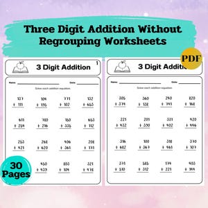 May include: Two-page worksheet set for three-digit addition without regrouping. The worksheets feature math problems with space for students to solve each equation. The title reads "Three Digit Addition Without Regrouping Worksheets". The image also includes the text "30 Pages" and "PDF".