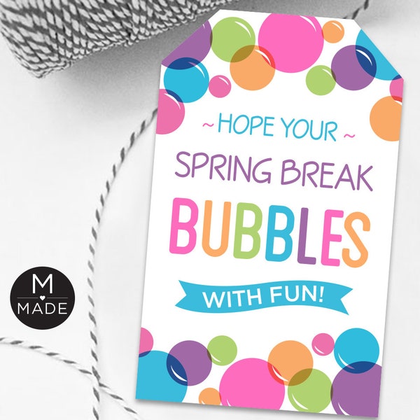 Spring Break Bubbles Tags, Hope Your Spring Break Bubbles With Fun, Kids Bubble Gift Tags, Printable, Non-Candy, School, Preschool,Classroom