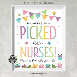 May include: A framed print with the text "We couldn't have PICKED better NURSES! thanks for all you do!" in colorful letters. The design includes butterflies, flowers, and a banner. The print measures 8" x 10".