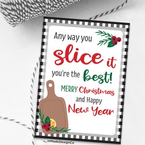 May include: A Christmas gift tag with a black and white checkered border. The tag features the text "Any way you slice it you're the best! MERRY Christmas and Happy New Year." A wooden cutting board graphic is also included.