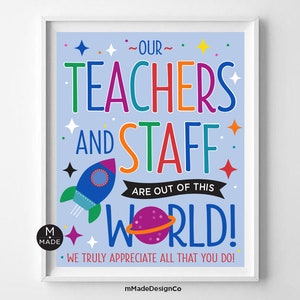 Our Teachers And Staff Are Out Of This World Sign Teacher Appreciation Week School Staff Thank You Poster Space Galaxy PTO PTA Faculty 8x10