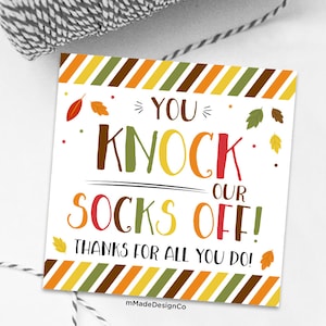 Fall Socks Tags You Knock Our Socks Off Thank You Gift Tags Employee Appreciation Teacher Thank You Fall Autumn Thanksgiving Socks Gift Tags