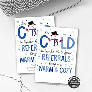 May include: Two white cards with a winter theme. Each card features a snowman illustration and the text "It's cold outside but your referrals keep us warm & cozy." Snowflakes and blue accents decorate the cards.