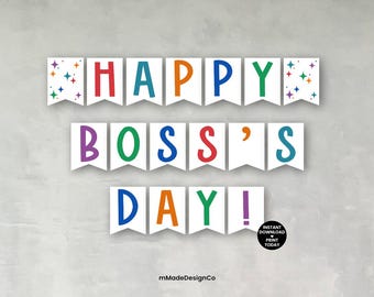 May include: A banner set with the words "HAPPY BOSS'S DAY!" in colorful letters. Each letter is on a white pennant. The design includes star accents and a small circle with the text "INSTANT DOWNLOAD PRINT TODAY".
