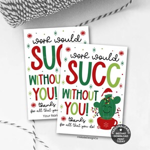 May include: Two white cards with the text "work would SUCC without YOU!" in red and green. One card features a cactus wearing a Santa hat. The cards have a Christmas theme with snowflakes and the words "thanks for all that you do!"