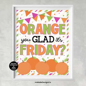 Orange You Glad It&#39;s Friday? Printable Sign Oranges Sign Orange Appreciation Gifts Workkplace School Team 8x10