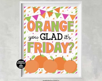 Orange You Glad It's Friday? Printable Sign Oranges Sign Orange Appreciation Gifts Workkplace School Team 8x10