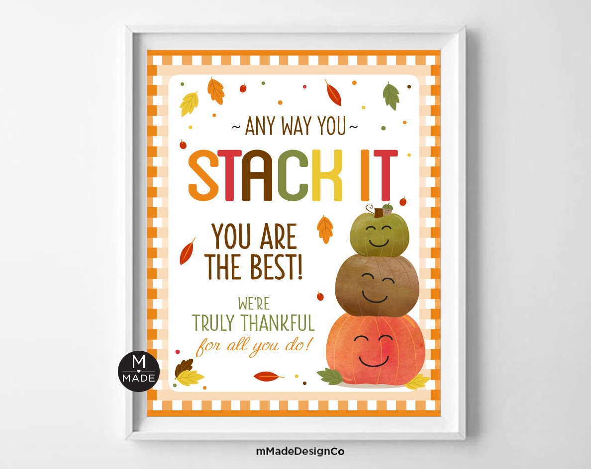 Fall Appreciation Sign Any Way You Stack It You Are The Best Autumn Thanksgiving Employee Apprecition Staff Teacher Pumpkin Thank You Poster