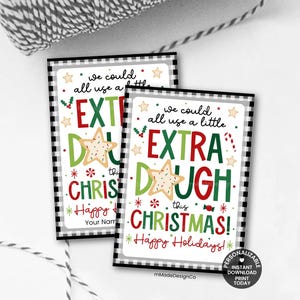 May include: Two rectangular Christmas gift tags with a black and white checkered border. The tags read "We could all use a little EXTRA DOUGH this CHRISTMAS! Happy Holidays!" in red, green, and white. A star-shaped cookie graphic is included.
