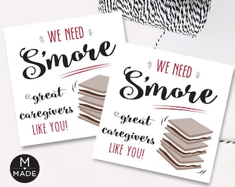 May include: Two printable gift tags with the text "We need S'more great caregivers like you!" and a graphic of a stack of chocolate graham cracker squares.