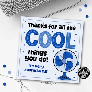 May include: A square, light blue card with the words "Thanks for all the COOL things you do! It's very appreciated!" in blue and black. A blue fan illustration is at the bottom. The card has a "Personalizable Instant Download Print Today" logo.
