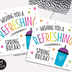 May include: Two colorful printable gift tags with the text "Wishing you a refreshing spring break!" and a cartoon image of a blue cup with a purple lid. The tags are decorated with hearts and dots.