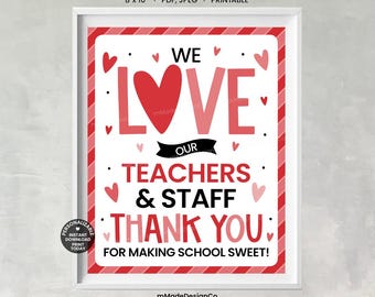 Valentine's Day Thank You Sign We Love Our Teachers And Staff Making School Sweet Personlizable Printable 8x10"